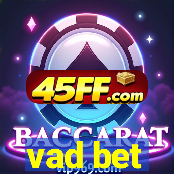 vad bet